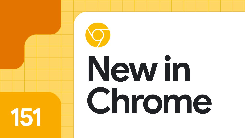 Google Chrome 151 Stable Version Released Adding A Web API That Makes 